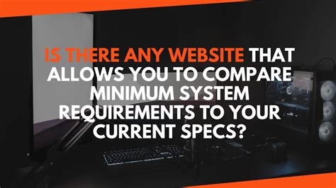 is there any website that allows you to compare minimum system .
